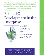 Pocket PC Development in the Enterprise: Mobile Solutions with Visual Basic and .NET Christian Forsberg and Andreas Sjostrom