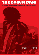 The Dugum Dani: A Papuan Culture in the Highlands of West New Guniea