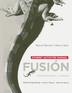 Student Activities Manual for Fusion: Comunicacion y Cultura