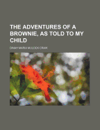 The adventures of a brownie as told to my child