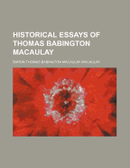 Historical Essays of Thomas Babington Macaulay