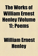 The Works of William Ernest Henley (Volume 1)