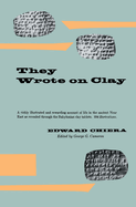 They wrote on clay; the Babylonian tablets speak today