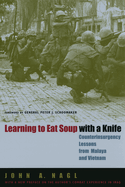 Learning to Eat Soup with a Knife: Counterinsurgency Lessons from Malaya and Vietnam