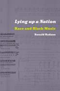 Lying Up a Nation: Race and Black Music