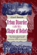 Urban Disorder and the Shape of Belief: The Great Chicago Fire, the Haymarket Bomb, and the Model Town of Pullman