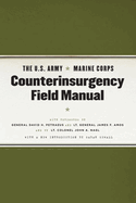 The U.S. Army Marine Corps Counterinsurgency Field Manual: U.S. Army Field Manual No. 3-24: Marine Corps Warfighting Publication No. 3-33.5
