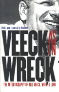 Veeck--As in Wreck: The Autobiography of Bill Veeck