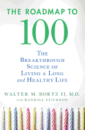 The Roadmap to 100: The Breakthrough Science of Living a Long and Healthy Life