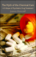 The Myth of the Chemical Cure: A Critique of Psychiatric Drug Treatment