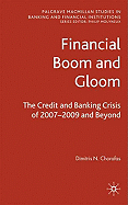 Financial Boom and Gloom: The Credit and Banking Crisis of 2007-2009 and Beyond
