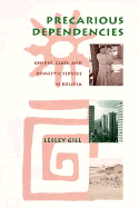 Precarious Dependencies: Gender, Class, and Domestic Service in Bolivia