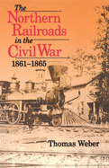 Northern Railroads of the Civil War, 1861-1865