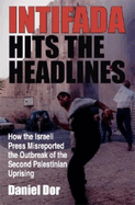 Intifada Hits the Headlines: How the Israeli Press Misreported the Outbreak of the Second Palestinian Uprising