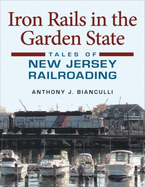 Iron Rails in the Garden State: Tales of New Jersey Railroading