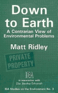 Down to Earth: A Contrarian View of Environmental Problems