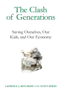 The Clash of Generations: Saving Ourselves, Our Kids, and Our Economy