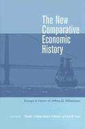 The New Comparative Economic History: Essays in Honor of Jeffrey G. Williamson
