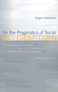 On the Pragmatics of Social Interaction: Preliminary Studies in the Theory of Communicative Action