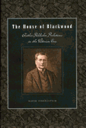 The House of Blackwood: Author-Publisher Relations in the Victorian Era