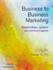 Business-To-Business Marketing: Relationships, Systems and Communications
