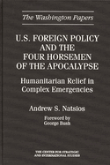 U.S. foreign policy and the Four Horsemen of the Apocalypse: humanitarian relief in complex emergencies