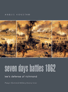 Seven Days Battles 1862: Lee's Defense of Richmond