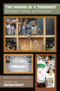 The Making of a Terrorist: Recruitment, Training, and Root Causes, Volume I, Recruitment, Volume II, Training, Volume III, Root Causes