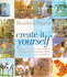 Create it Yourself: Creative Ideas for Things to Make for Yourself, Your Home and Your Garden