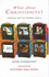What About Christianity?: Questioning Christianity in the Modern World
