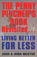 The Penny Pincher's Book Revisited: Living Better for Less