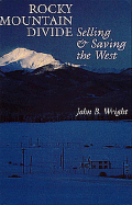 Rocky Mountain Divide: Selling & Saving the West
