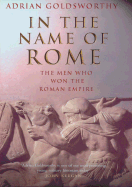In the Name of Rome: The Men Who Won the Roman Empire