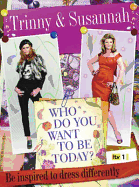Who Do You Want to be Today?: Be Inspired to Dress Differently