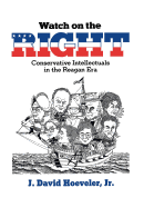 Watch on the Right: Conservative Intellectuals in the Reagan Era