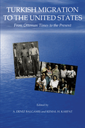Turkish Migration to the United States: From the Ottoman Times to the Present