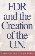 FDR and the Creation of the U.N.