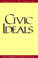 Civic Ideals: Conflicting Visions of Citizenship in U.S. History