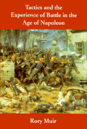 Tactics and the Experience of Battle in the Age of Napoleon