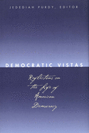 Democratic Vistas: Reflections on the Life of American Democracy