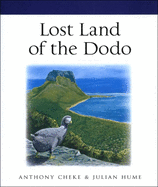 Lost Land of the Dodo: An Ecological History of Mauritius, Reunion & Rodrigues