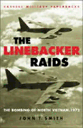 The Linebacker Raids: The Bombing of North Vietnam, 1972