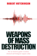 Weapons of Mass Destruction: The No-Nonsense Guide to Nuclear, Chemical and Biological Weapons Today