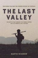 The Last Valley: Dien Bien Phu and the French Defeat in Vietnam
