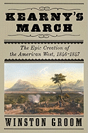 Kearny's March: The Epic Creation of the American West, 1846-1847