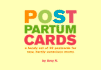 Post Partum Cards: a Handy Set of Postcards for New, Barely Conscious Moms