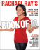 Rachael Ray's Book of Ten: More Rachael - Just When You Need Her Most!
