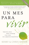 Un Mes Para Vivir: Treinta Dias Para Lograr una Vida Sin Arrepentimientos