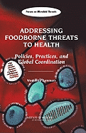 Addressing Foodborne Threats to Health: Policies, Practices, and Global Coordination, Workshop Summary