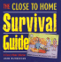 The Close to Home Survival Guide